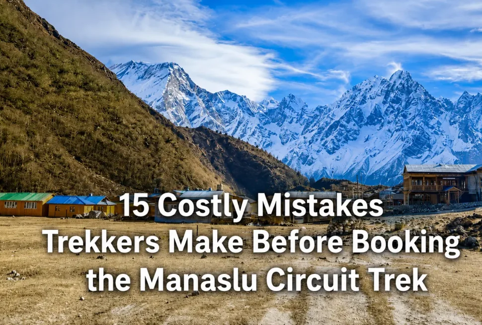 15 costly mistakes trekkers make before bookig the manaslu circuit trek