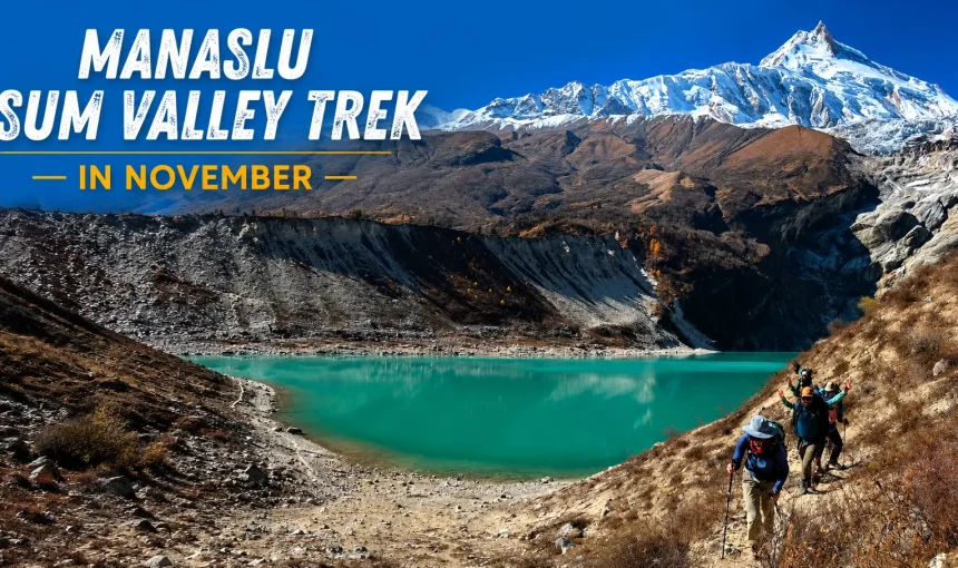 Manaslu Tsum Valley Trek in November: Weather, Conditions and Complete Guide