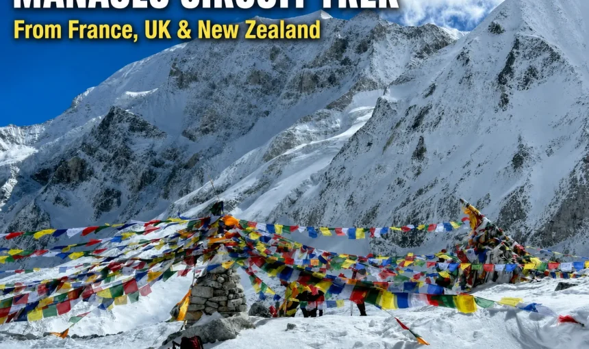 Manaslu Circuit Trek from France, UK and New Zealand: Complete Guide to Cost, Flights, Permits, Itinerary and Best Time